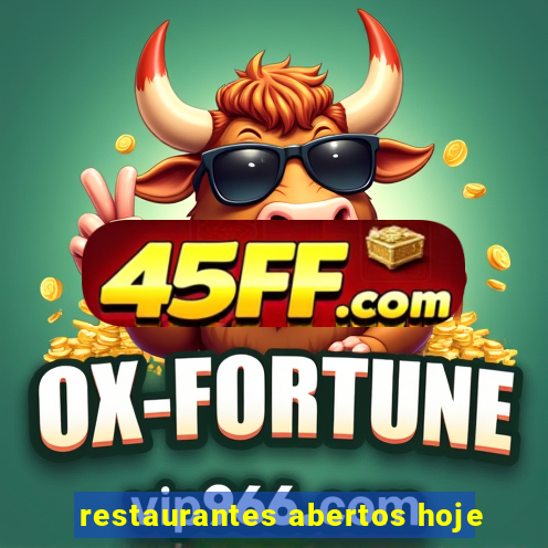 restaurantes abertos hoje